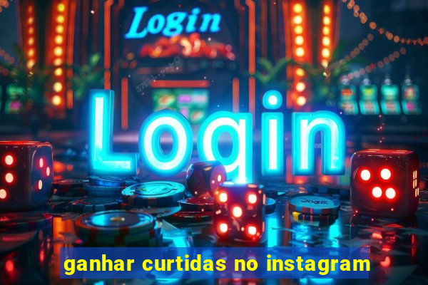 ganhar curtidas no instagram